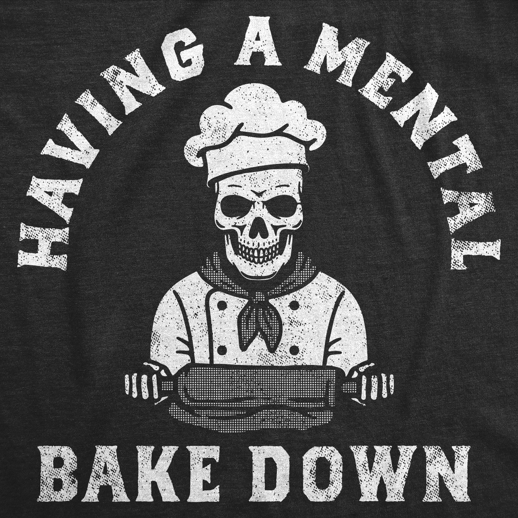 Funny Heather Black - Having A Mental Bake Down Having A Mental Bake Down Mens T Shirt Nerdy Sarcastic Food Tee