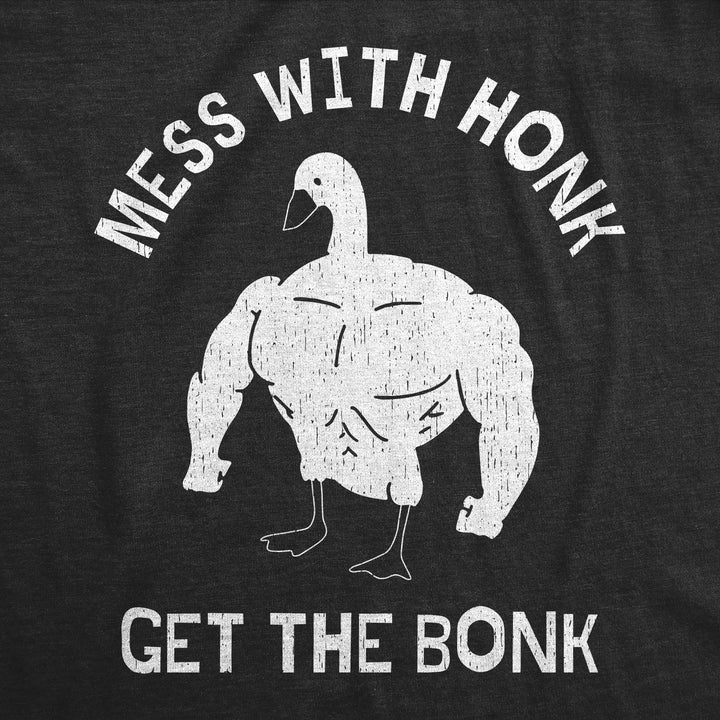 Mess with the Honk Get the Bonk Men's T Shirt
