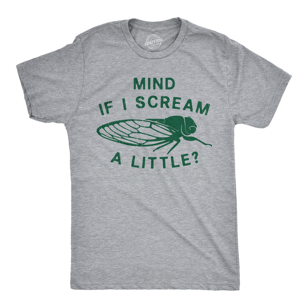 Funny Light Heather Grey - Mind If I Scream A Little Mind If I Scream A Little Mens T Shirt Nerdy sarcastic Tee
