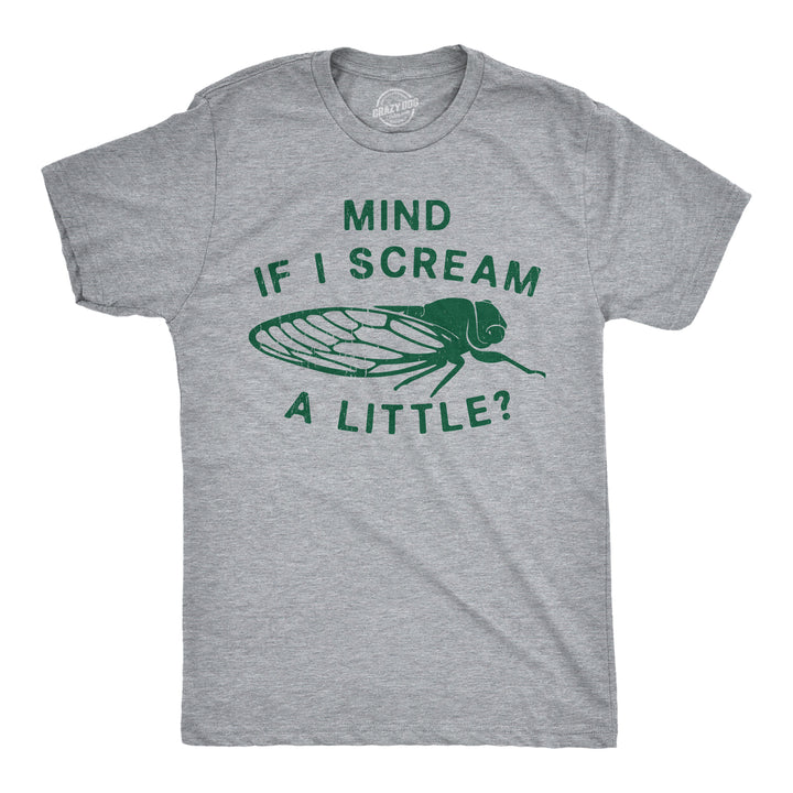 Funny Light Heather Grey - Mind If I Scream A Little Mind If I Scream A Little Mens T Shirt Nerdy sarcastic Tee