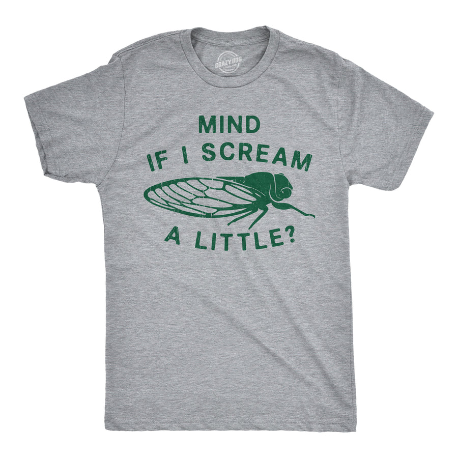 Funny Light Heather Grey - Mind If I Scream A Little Mind If I Scream A Little Mens T Shirt Nerdy sarcastic Tee