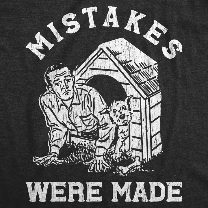 Mistakes Were Made Men's T Shirt