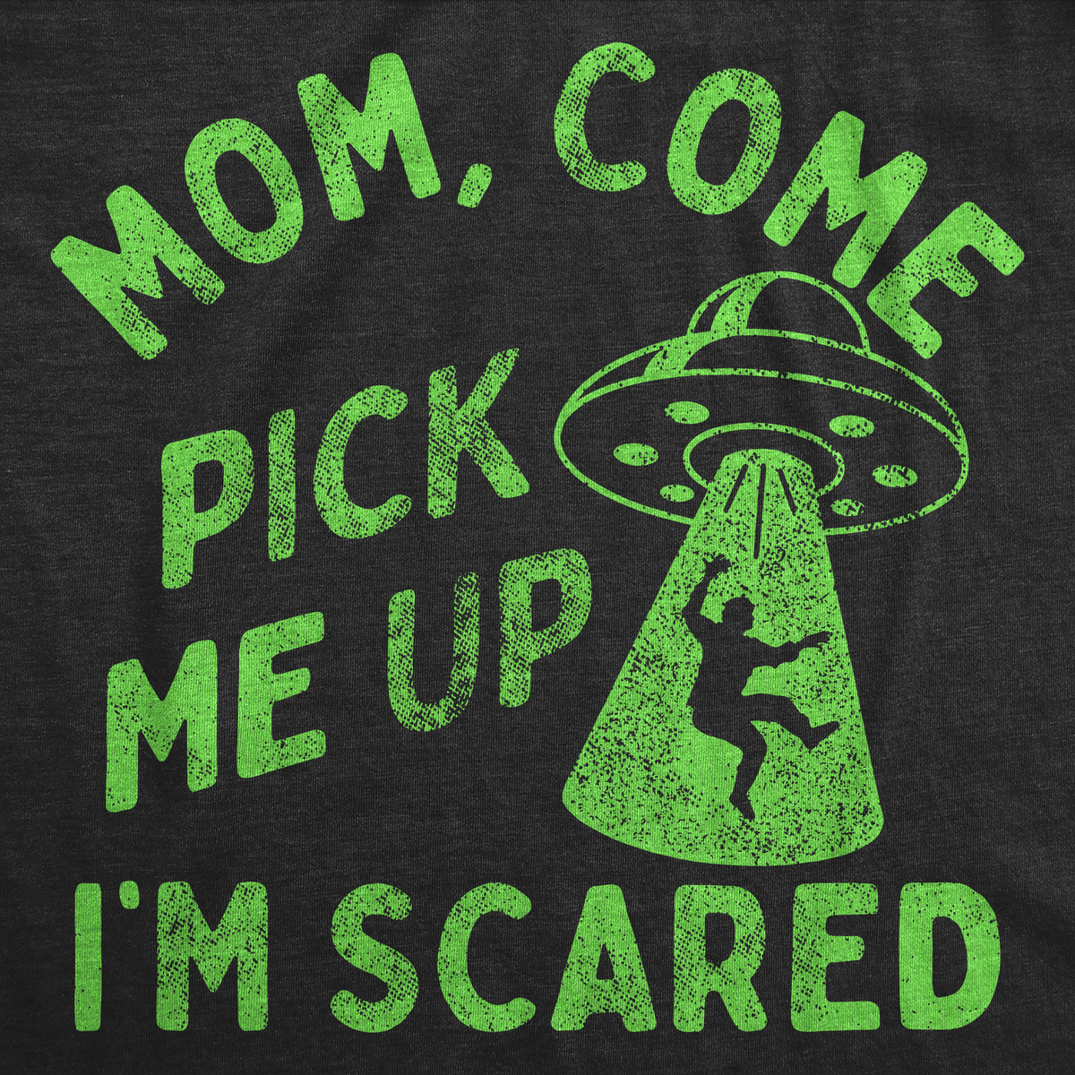 Mom Come Pick Me Up Im Scared Women&#39;s T Shirt