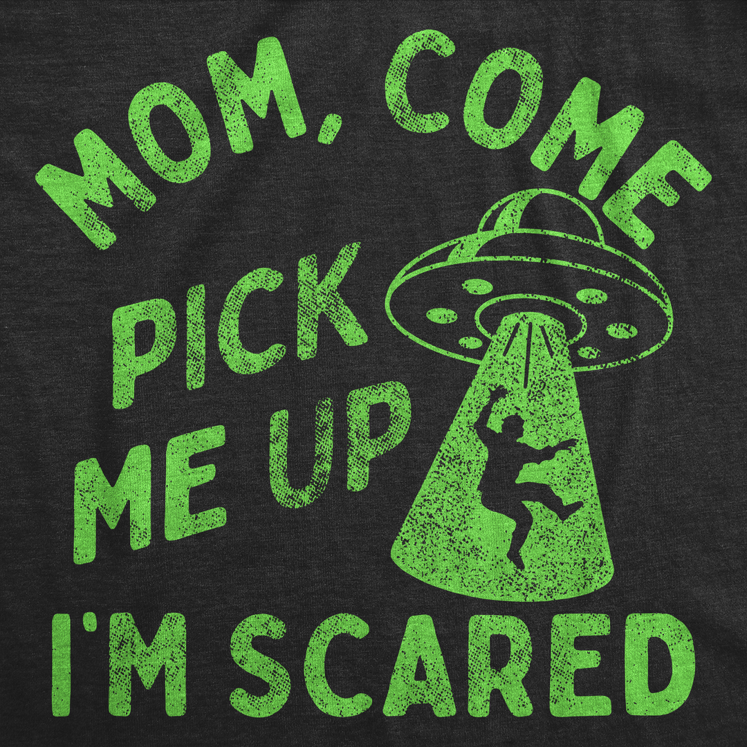 Mom Come Pick Me Up Im Scared Women's T Shirt