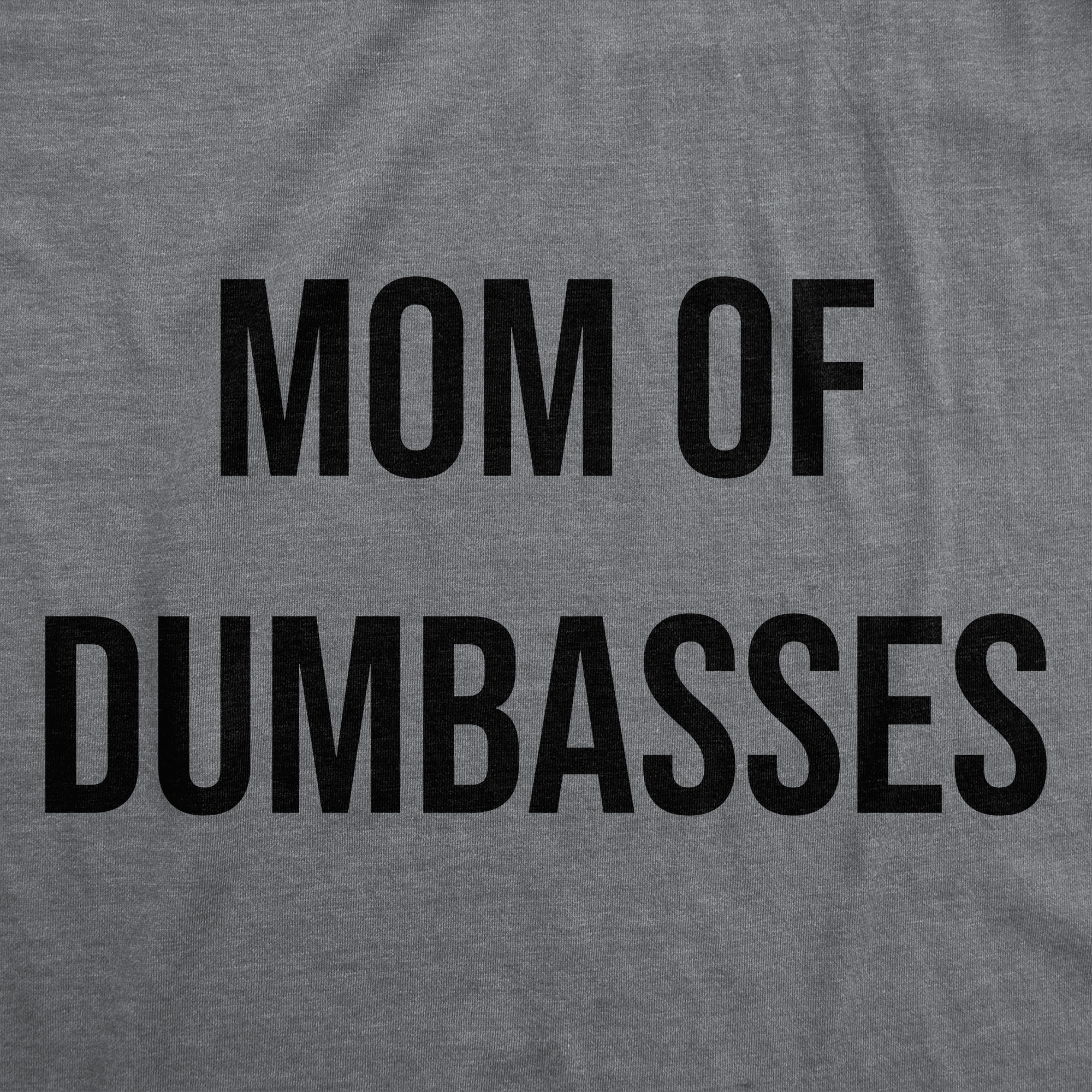 Funny Dark Heather Grey - Mom Of Dumbasses Mom Of Dumbasses Womens T Shirt Nerdy Mother's Day sarcastic Tee