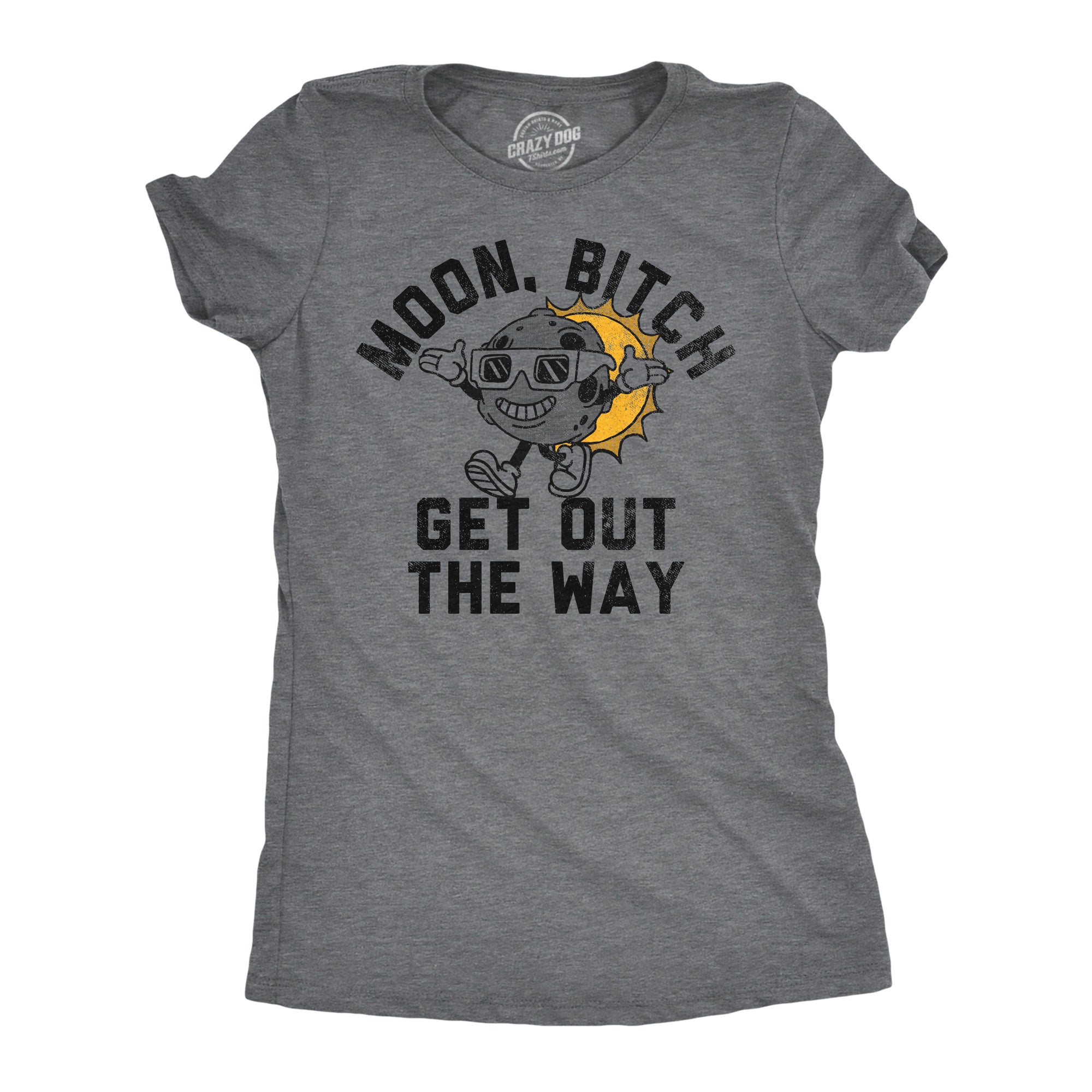 Funny Dark Heather Grey - Moon Bitch Get Out The Way Moon Bitch Get Out The Way Womens T Shirt Nerdy space sarcastic Tee