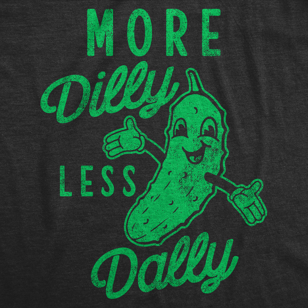More Dilly Less Dally Men's T Shirt