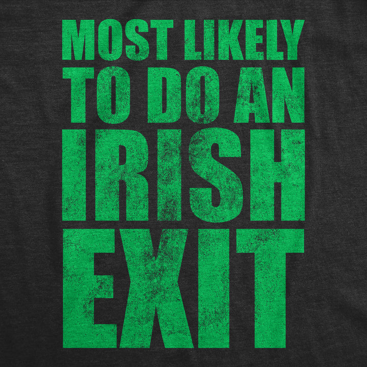 Most Likely To Do An Irish Exit Women's T Shirt