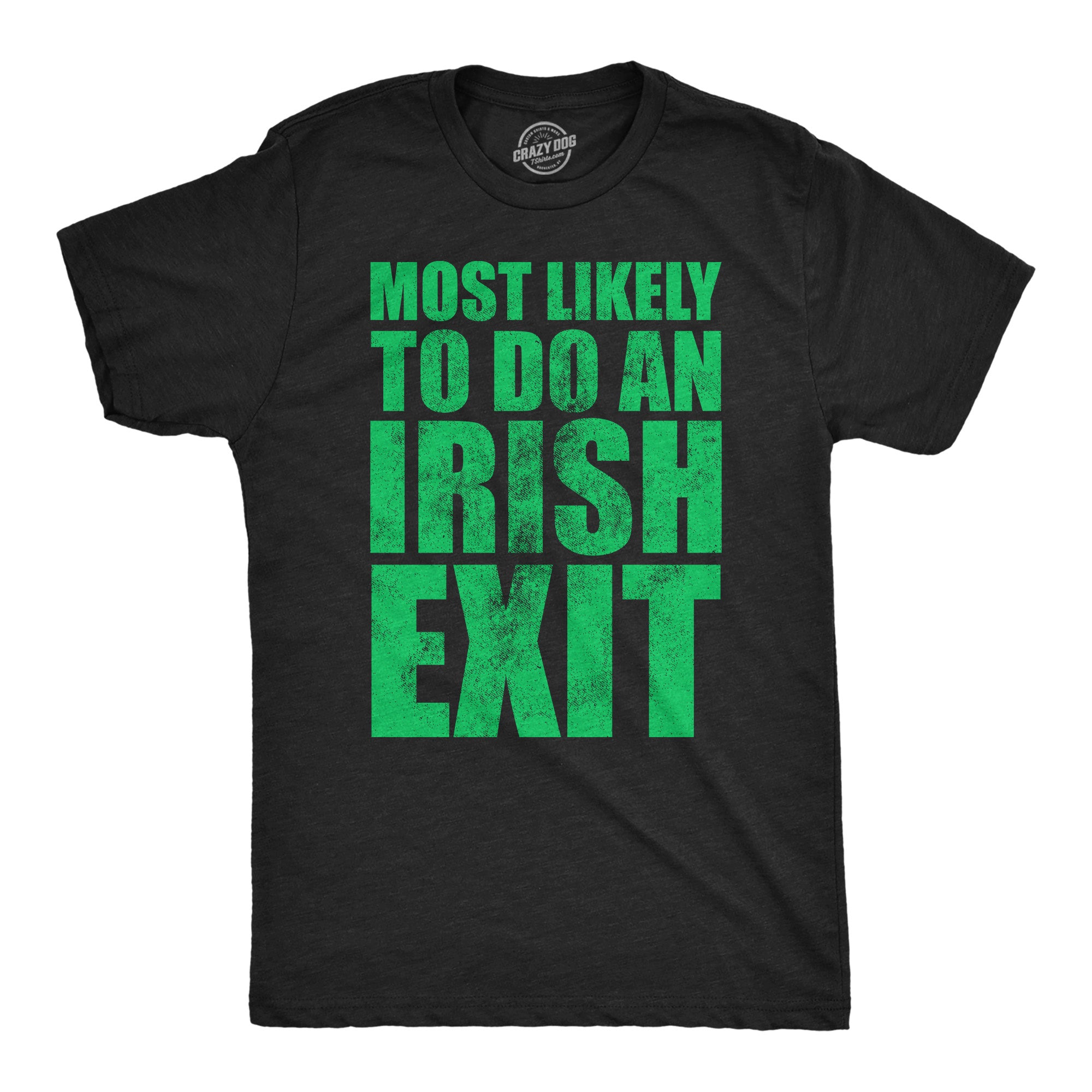 Funny Heather Black - Irish Exit Most Likely To Do An Irish Exit Mens T Shirt Nerdy sarcastic Tee