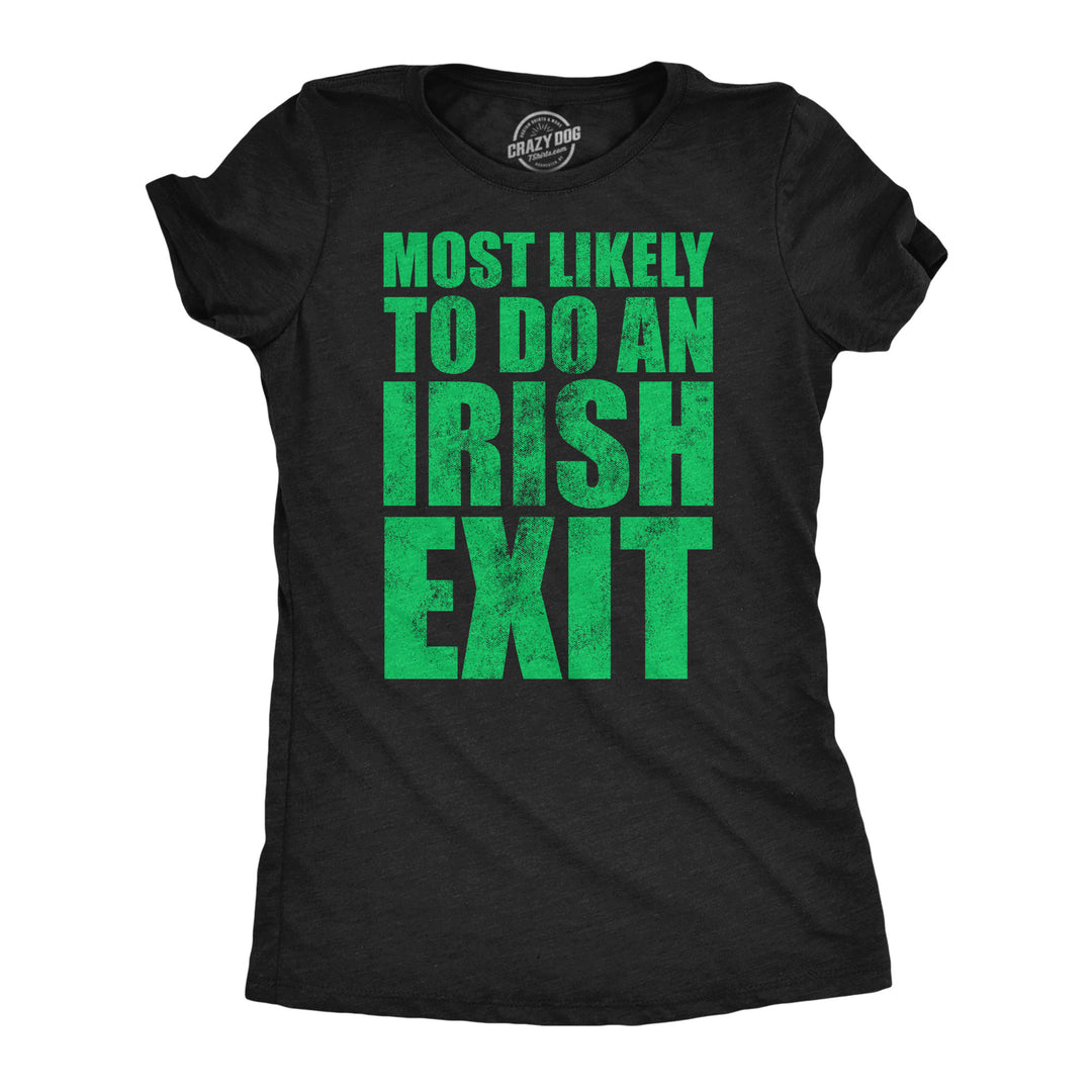 Funny Heather Black - Irish Exit Most Likely To Do An Irish Exit Womens T Shirt Nerdy sarcastic Tee