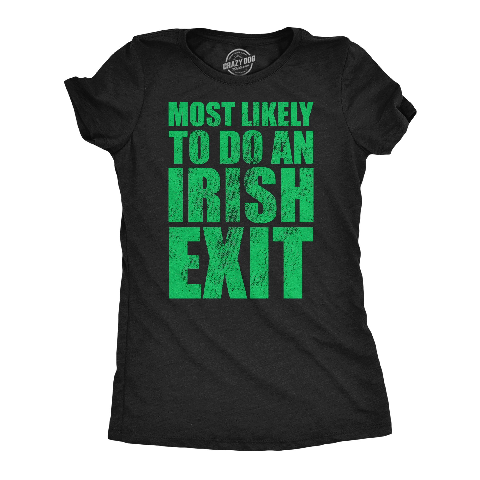 Funny Heather Black - Irish Exit Most Likely To Do An Irish Exit Womens T Shirt Nerdy sarcastic Tee