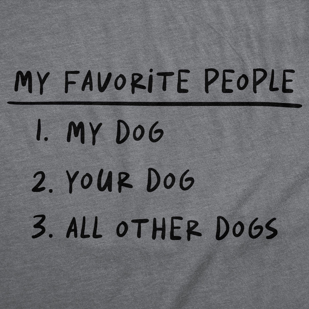My Favorite People My Dog Your Dog All Other Dogs Women's T Shirt