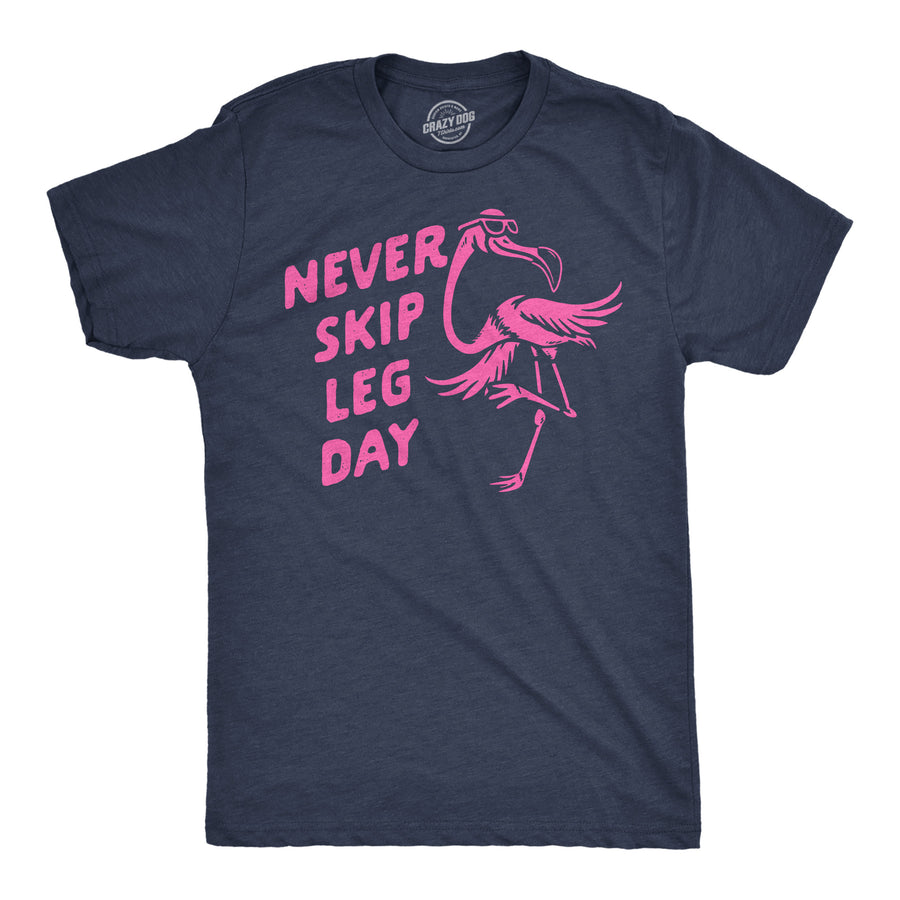 Funny Heather Navy - Never Skip Leg Day Never Skip Leg Day Mens T Shirt Nerdy fitness sarcastic Tee