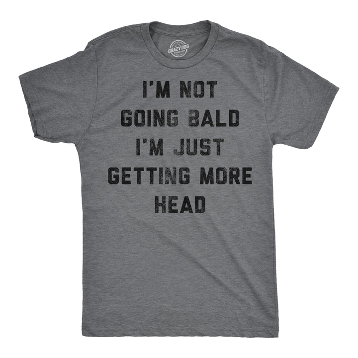 Funny Dark Heather Grey - Not Going Bald Im Not Going Bald Im Just Getting More Head Mens T Shirt Nerdy sarcastic Tee