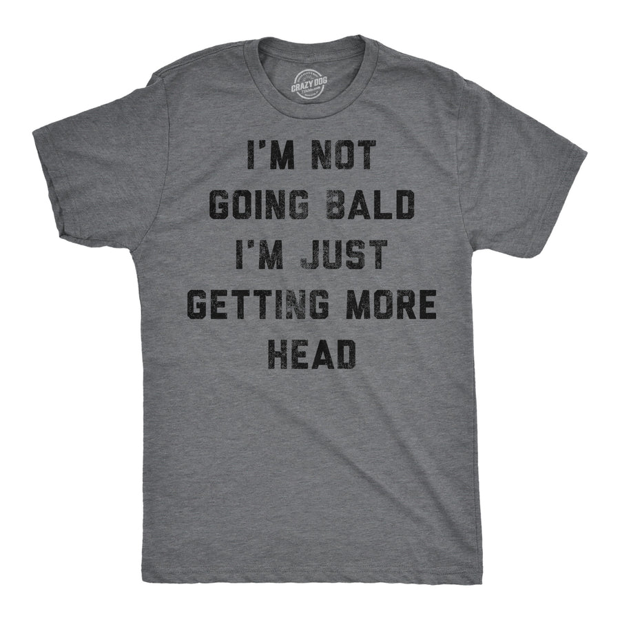 Funny Dark Heather Grey - Not Going Bald Im Not Going Bald Im Just Getting More Head Mens T Shirt Nerdy sarcastic Tee