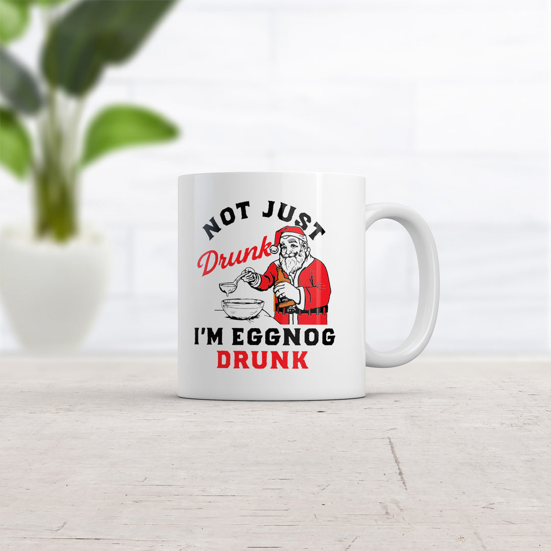 Not Just Drunk Eggnog Drunk Mug