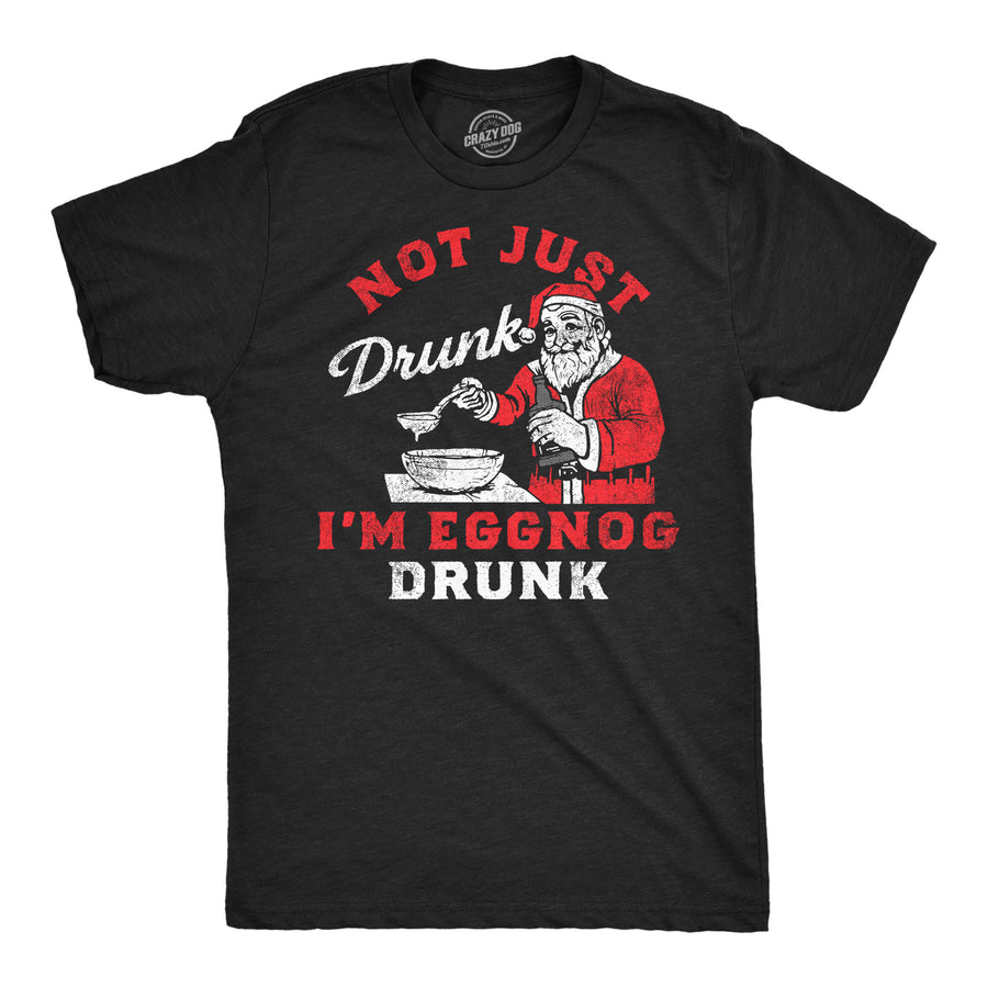 Funny Heather Black - Eggnog Drunk Not Just Drunk Eggnog Drunk Mens T Shirt Nerdy Christmas Drinking sarcastic Tee