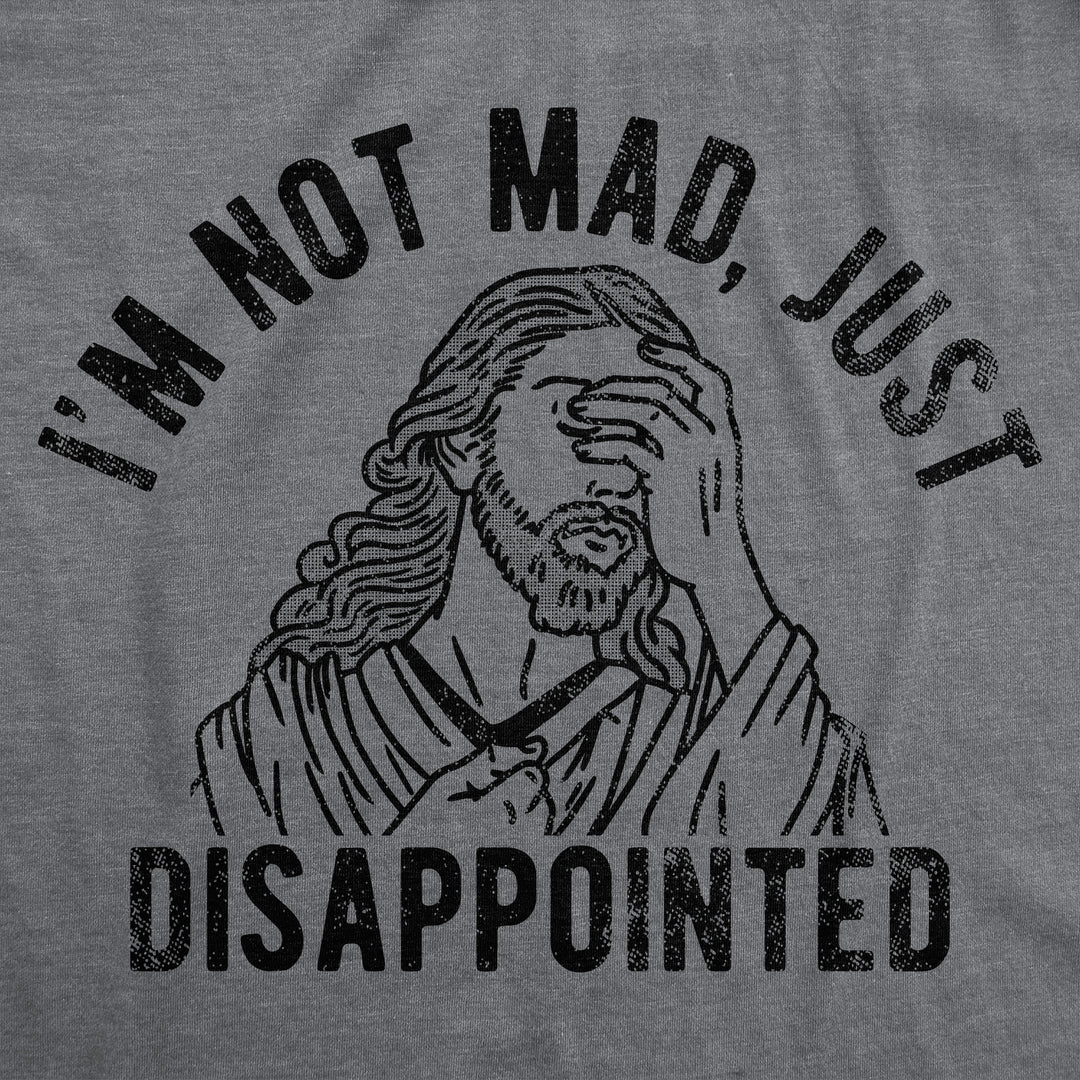 Im Not Mad Just Disappointed Men's T Shirt