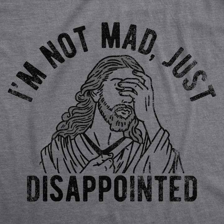 Im Not Mad Just Disappointed Men's T Shirt