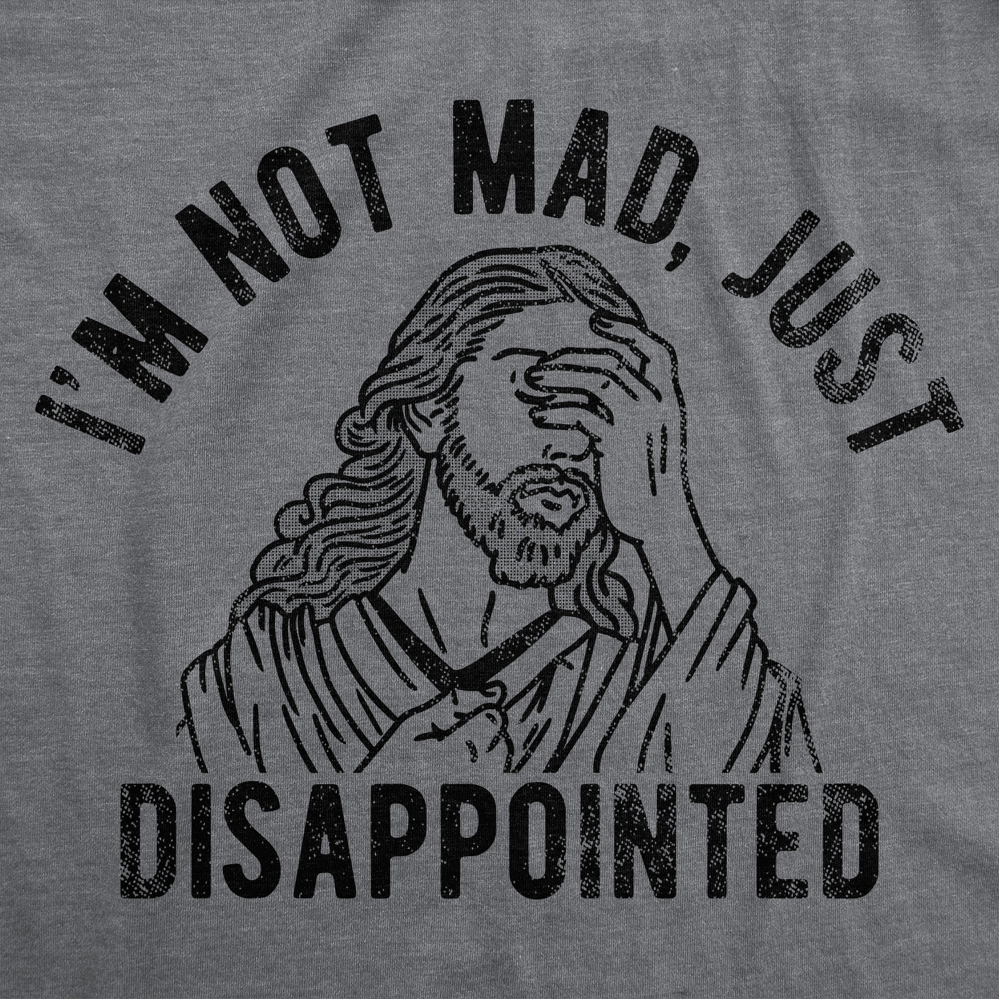 Funny Dark Heather Grey - Not Mad Jesus Im Not Mad Just Disappointed Mens T Shirt Nerdy sarcastic Religion Tee