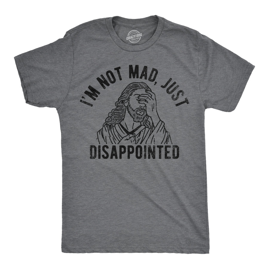 Funny Dark Heather Grey - Not Mad Jesus Im Not Mad Just Disappointed Mens T Shirt Nerdy sarcastic Religion Tee