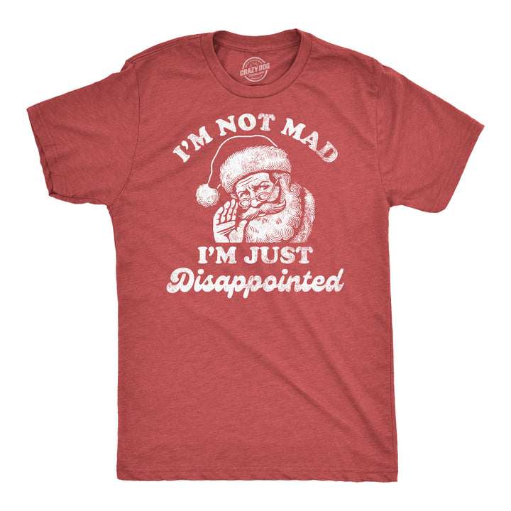 Funny Heather Red - Not Mad Disappointed Santa Im Not Mad Im Just Dissappointed Santa Mens T Shirt Nerdy Christmas sarcastic Tee