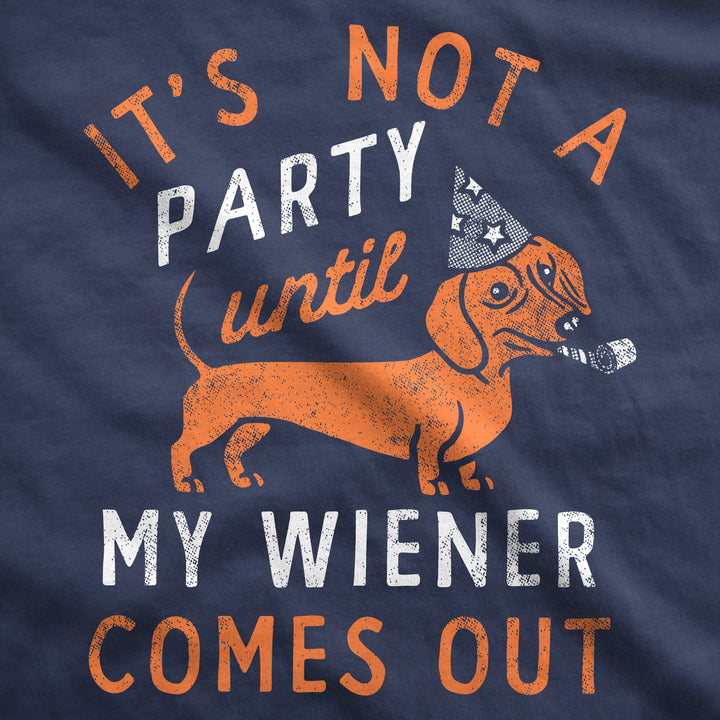 Its Not A Party Until My Wiener Comes Out Hoodie