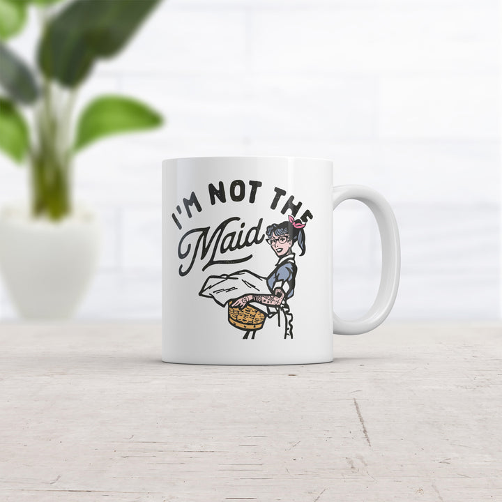 Im Not The Maid Mug