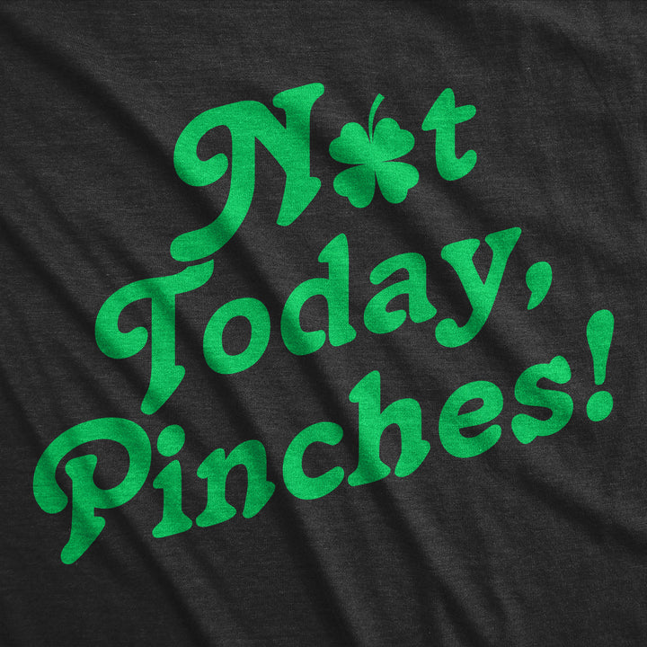 Not Today Pinches Women's T Shirt
