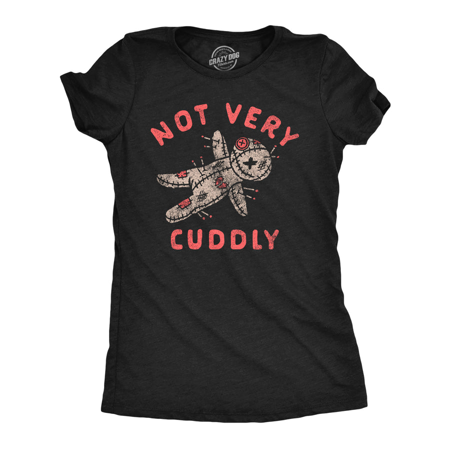 Funny Heather Black - Not Very Cuddly Not Very Cuddly Womens T Shirt Nerdy Valentine's Day Sarcastic Tee