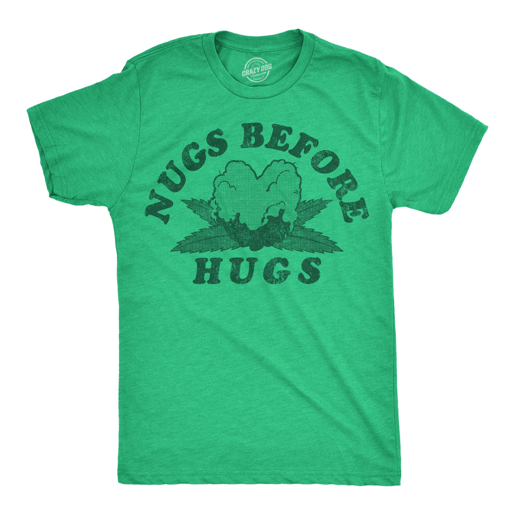 Funny Heather Green - Nugs Before Hugs Nugs Before Hugs Mens T Shirt Nerdy 420 Sarcastic Tee