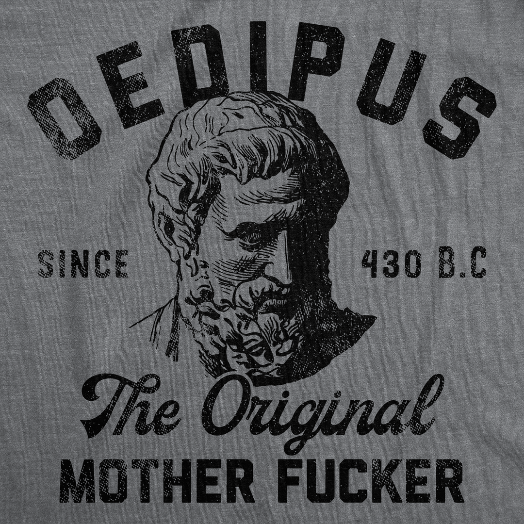 Oedipus The Original Mother Fucker Men's T Shirt