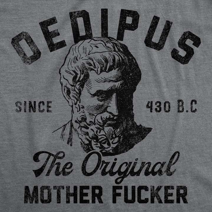 Oedipus The Original Mother Fucker Men's T Shirt
