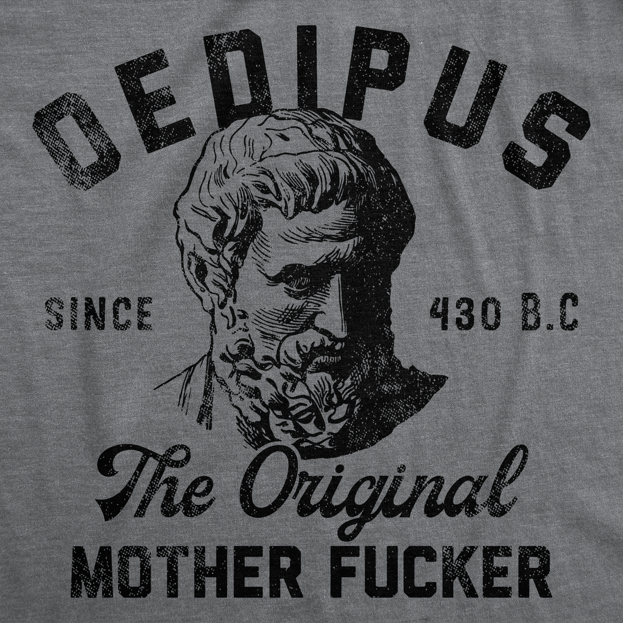 Funny Dark Heather Grey - Oedipus Mother Fucker Oedipus The Original Mother Fucker Mens T Shirt Nerdy sarcastic Tee