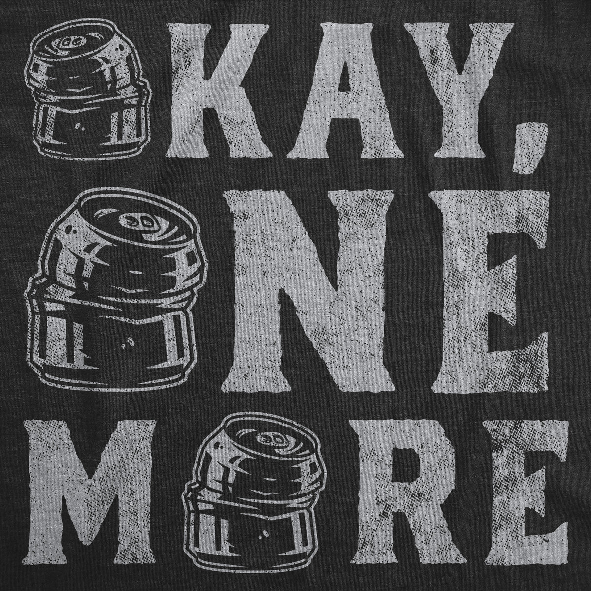 Okay One More Men&#39;s T Shirt