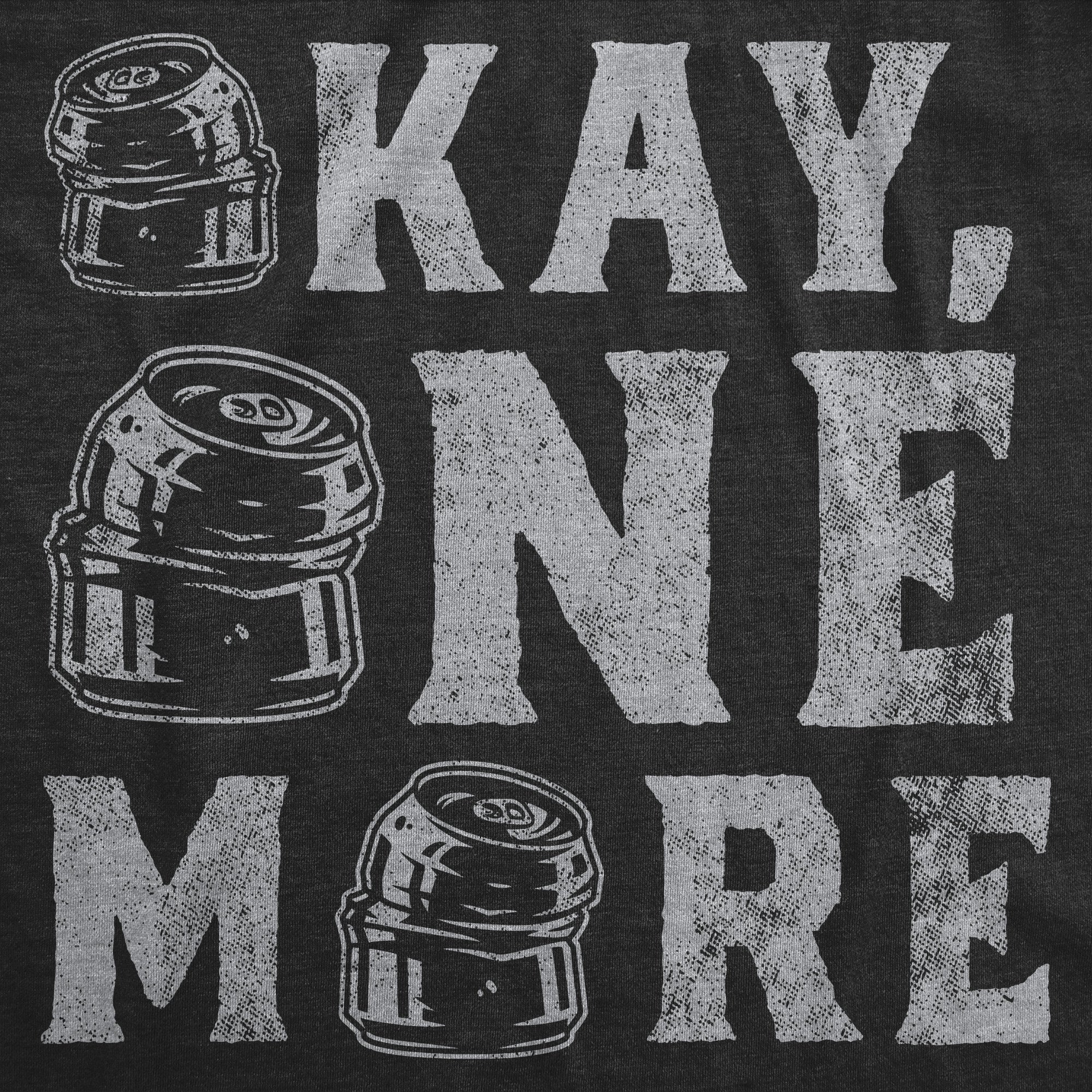 Funny Heather Black - Okay One More Okay One More Womens T Shirt Nerdy Beer Drinking Tee