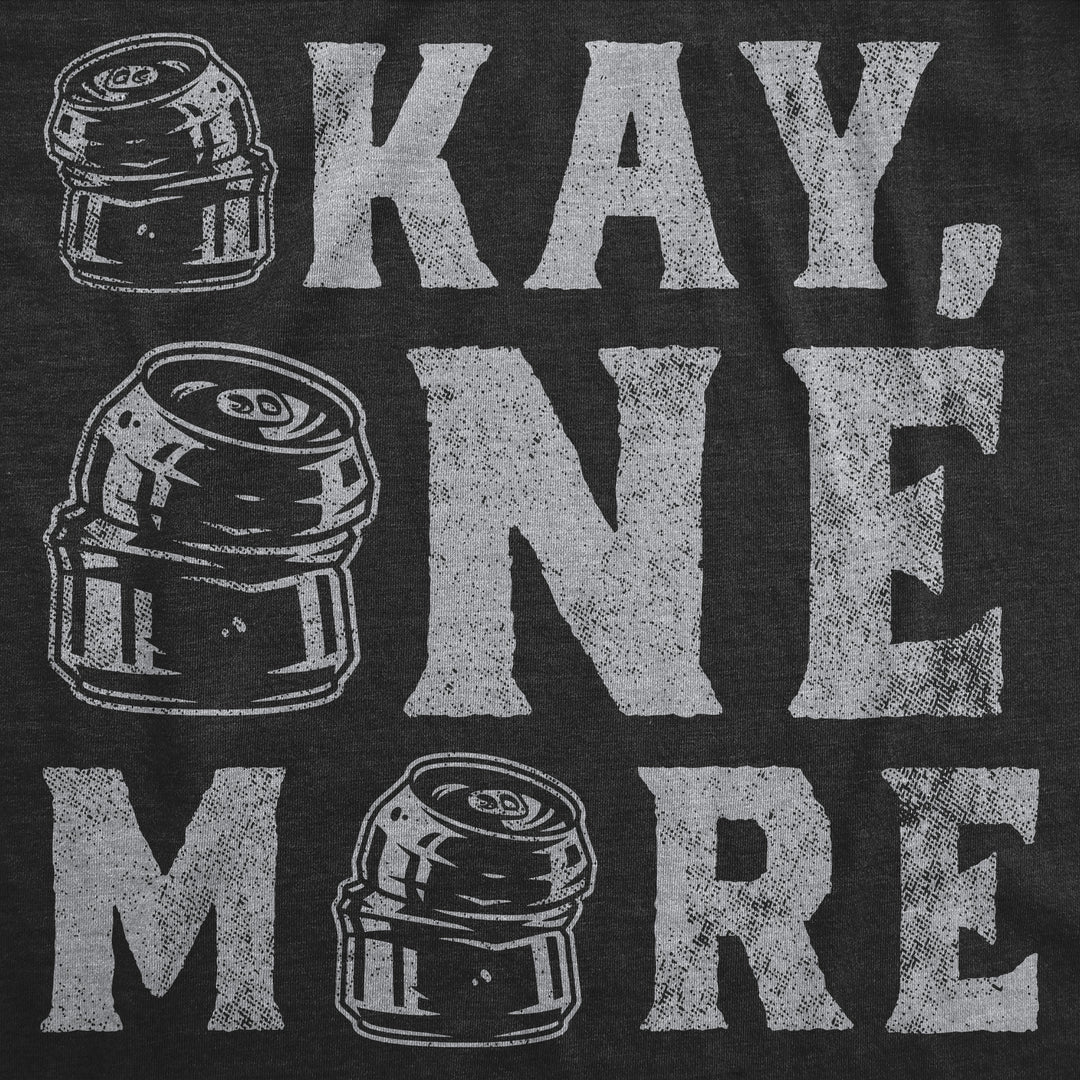 Okay One More Women's T Shirt