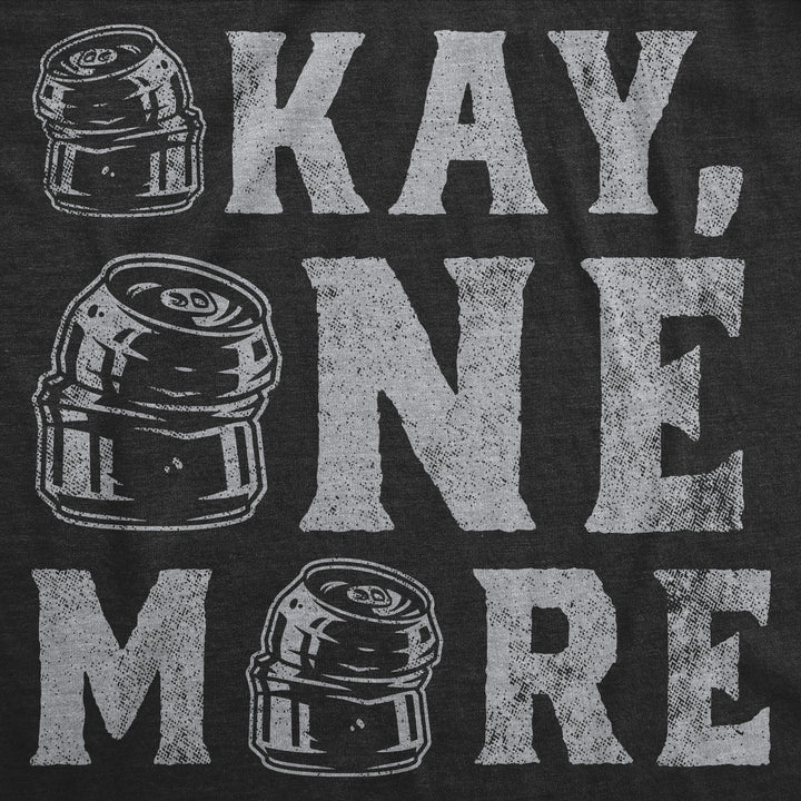 Okay One More Women's T Shirt