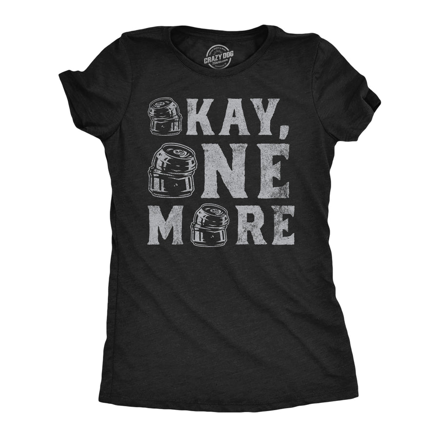 Funny Heather Black - Okay One More Okay One More Womens T Shirt Nerdy Beer Drinking Tee