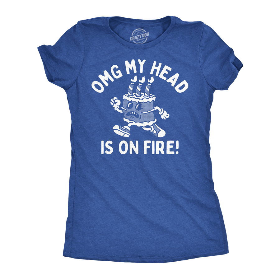 Funny Heather Royal - OMG My Head Is On Fire OMG My Head Is On Fire Womens T Shirt Nerdy sarcastic Tee