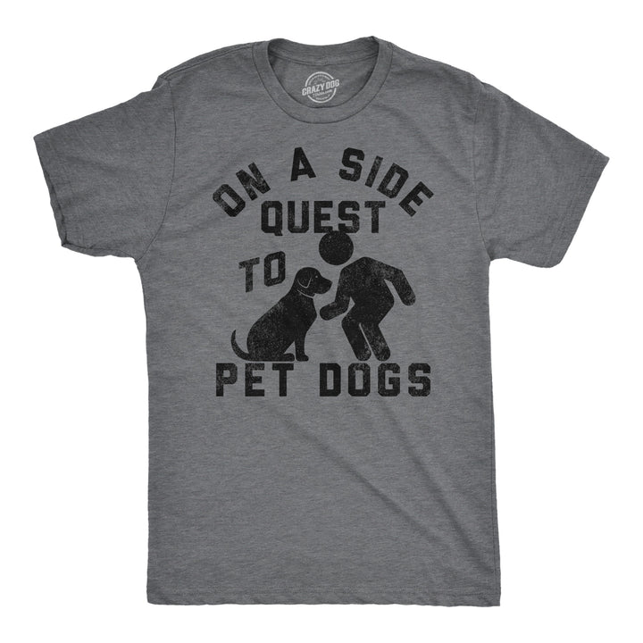 Funny Dark Heather Grey - Side Quest To Pet Dogs On A Side Quest To Pet Dogs Mens T Shirt Nerdy Dog sarcastic Tee