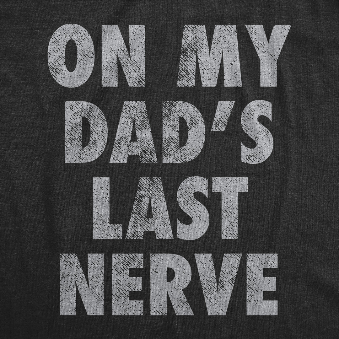 On My Dads Last Nerve Youth T Shirt