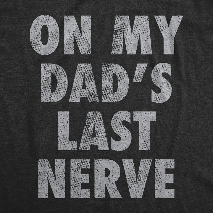 On My Dads Last Nerve Youth T Shirt