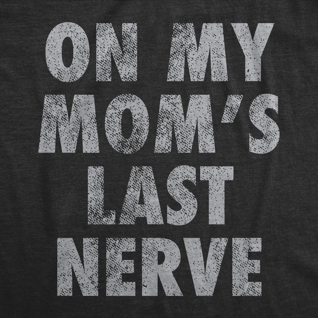 On My Moms Last Nerve Baby Bodysuit