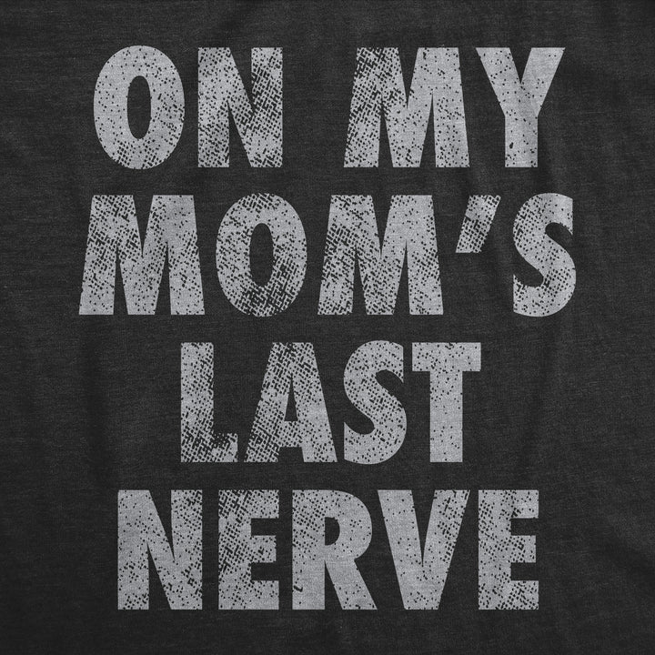 On My Moms Last Nerve Youth T Shirt