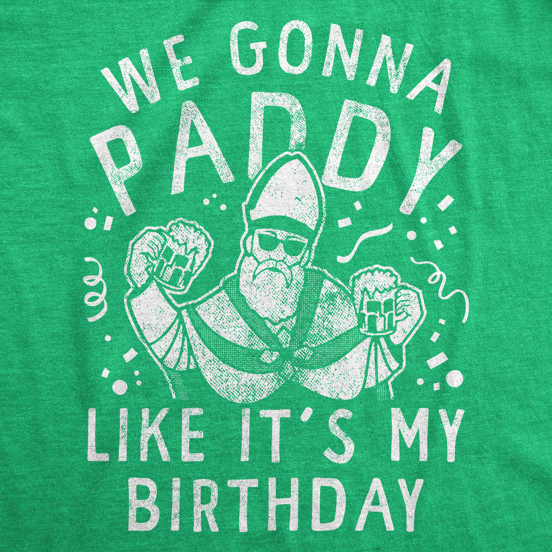 We Gonna Paddy Like Its My Birthday Women's T Shirt