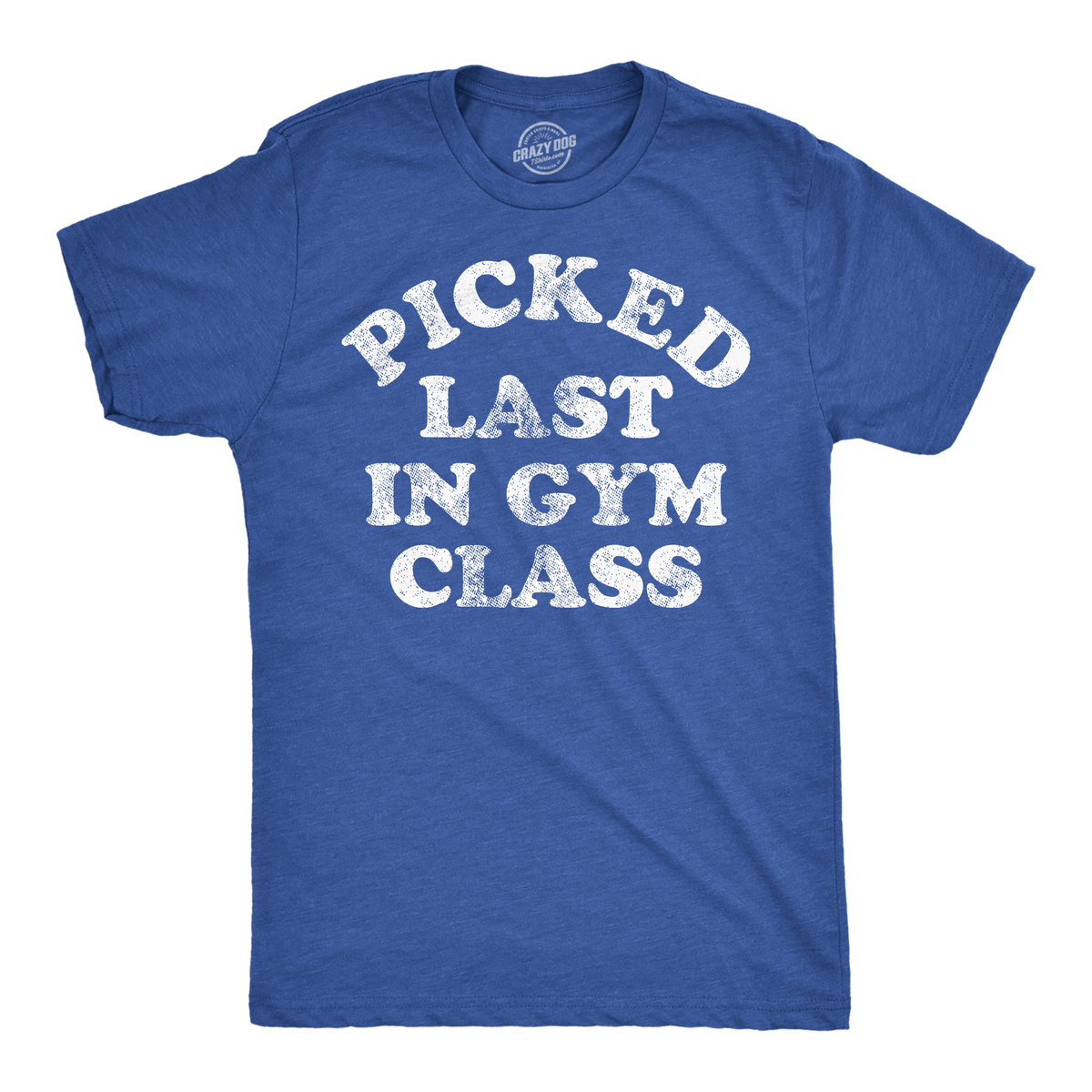 Funny Heather Royal - Picked Last In Gym Class Picked Last In Gym Class Mens T Shirt Nerdy sarcastic Tee