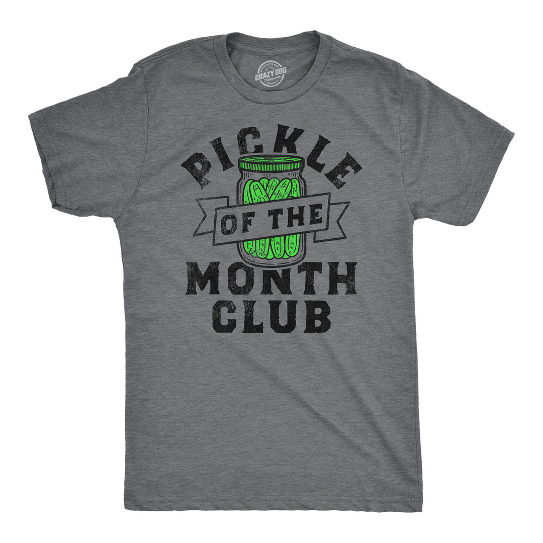 Funny Dark Heather Grey - Pickle Of The Month Club Pickle Of The Month Club Mens T Shirt Nerdy Food sarcastic Tee