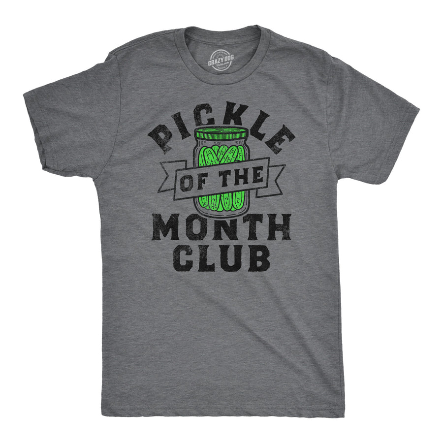 Funny Dark Heather Grey - Pickle Of The Month Club Pickle Of The Month Club Mens T Shirt Nerdy Food sarcastic Tee