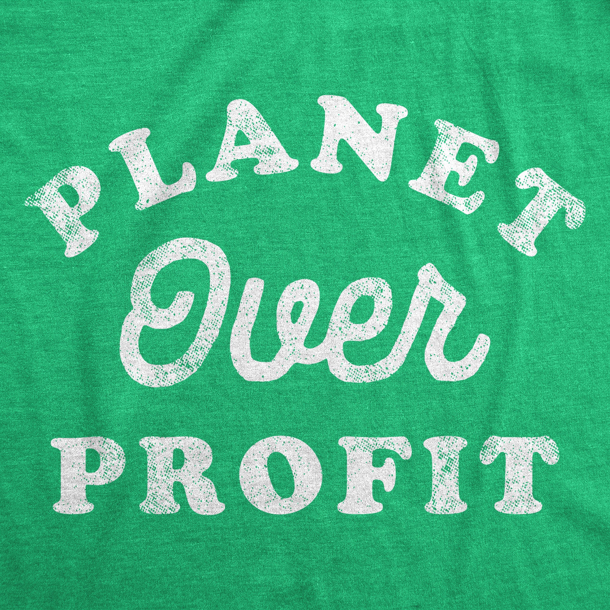 Funny Heather Green - Planet Over Profit Planet Over Profit Mens T Shirt Nerdy Earth Tee